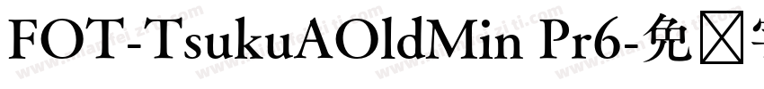 FOT-TsukuAOldMin Pr6字体转换